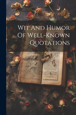 Wit And Humor Of Well-known Quotations 1022406191 Book Cover