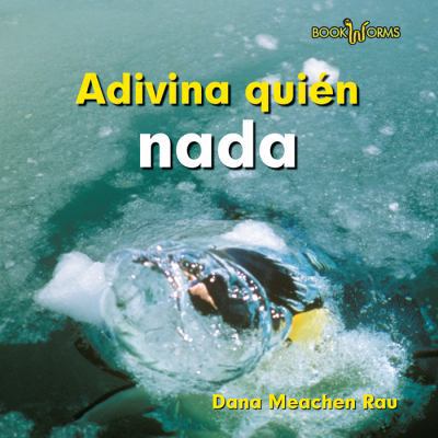 Adivina Quién NADA (Guess Who Swims) [Spanish] 0761434585 Book Cover