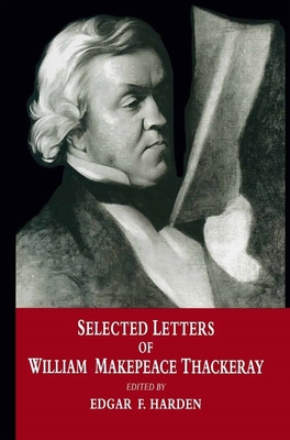 Selected Letters of William Makepeace Thackeray 0814735460 Book Cover