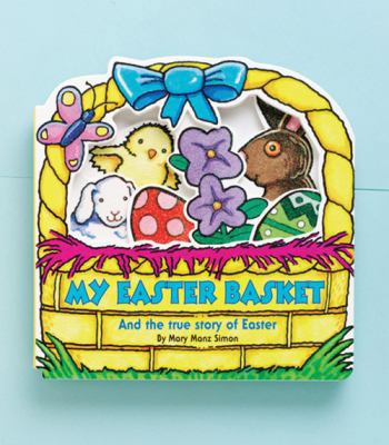 My Easter Basket: And the True Story of Easter 0784713561 Book Cover