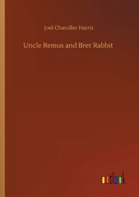 Uncle Remus and Brer Rabbit 3752316004 Book Cover