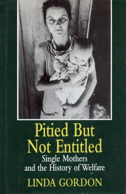 Pitied But Not Entitled: Single Mothers and the... 0029124859 Book Cover