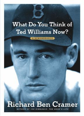 What Do You Think of Ted Williams Now?: A Remem... 0743246489 Book Cover