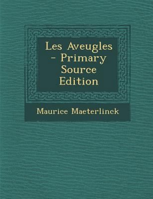 Les Aveugles - Primary Source Edition [French] 1294807846 Book Cover