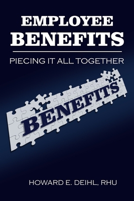 Employee Benefits: Piecing It All Together 1088270166 Book Cover
