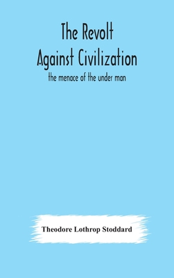 The revolt against civilization: the menace of ... 9354175406 Book Cover