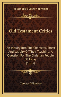 Old Testament Critics: An Inquiry Into the Char... 1164391917 Book Cover