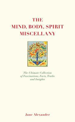 The Mind, Body Spirit Miscellany: The Ultimate ... 1844838315 Book Cover