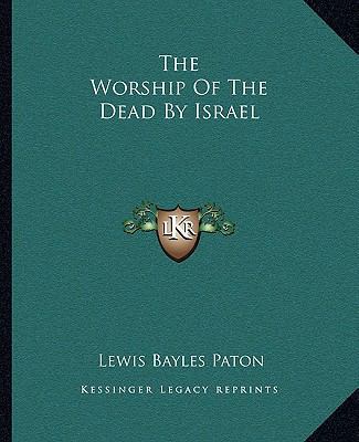 The Worship Of The Dead By Israel 1162851031 Book Cover