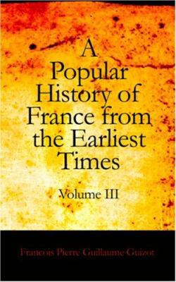 A Popular History of France from the Earliest T... 1426456905 Book Cover