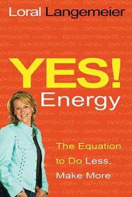 Yes! Energy: The Equation to Do Less, Make More 1401936474 Book Cover