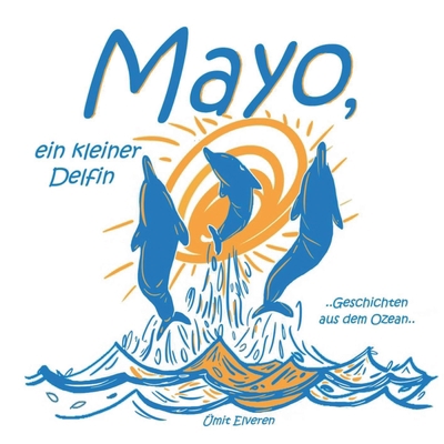 Mayo, ein kleiner Delfin: Geschichten aus dem O... [German] 3756813088 Book Cover