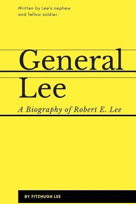General Lee: A Biography of Robert E. Lee 1975757084 Book Cover