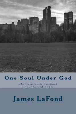 One Soul Under God: The Humorously Examined Lif... 153745708X Book Cover