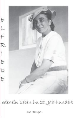 Elfriede oder ein Leben im 20. Jahrhundert [German] 3739223502 Book Cover