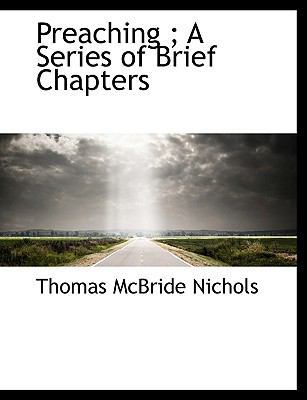 Preaching; A Series of Brief Chapters [Large Print] 1115363565 Book Cover