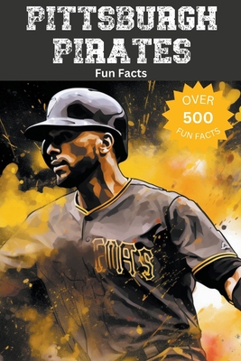 Pittsburgh Pirates Fun Facts B0CKF3W1W8 Book Cover