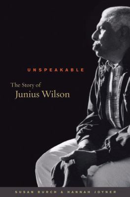 Unspeakable: The Story of Junius Wilson 0807884359 Book Cover