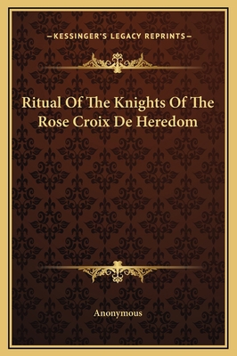 Ritual Of The Knights Of The Rose Croix De Heredom 116920239X Book Cover