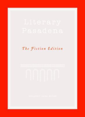 Literary Pasadena: The Fiction Edition 1938849094 Book Cover