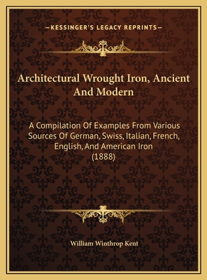 Architectural Wrought Iron, Ancient And Modern:... 1169700160 Book Cover