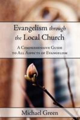 Evangelism Through the Local Church: A Comprehe... 1573834459 Book Cover