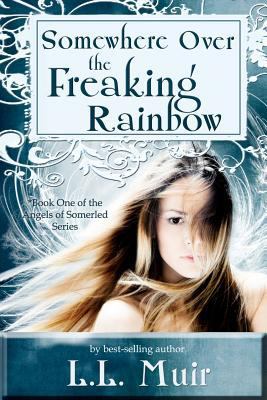 Somewhere Over the Freaking Rainbow: The Angels... 147002618X Book Cover