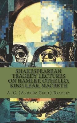Shakespearean Tragedy Lectures on Hamlet, Othel... 1722242159 Book Cover