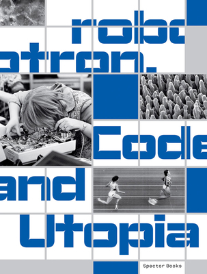 Robotron: Code and Utopia 3959059531 Book Cover