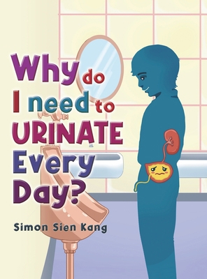 Why Do I Need To Urinate Every Day? B0BRRPRLL5 Book Cover