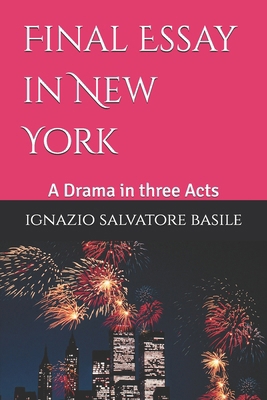 Final Essay in New York: A Drama in three Acts B0BTRTCPQV Book Cover