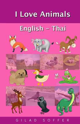 I Love Animals English - Thai 1539023877 Book Cover