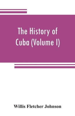 The history of Cuba (Volume I) 9353808294 Book Cover