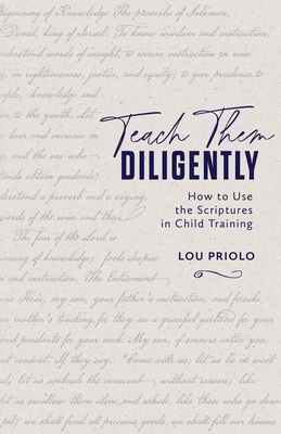 Teach Them Diligently: How to Use the Scripture... 1960297228 Book Cover