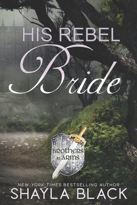 His Rebel Bride (Brothers in Arms Book 3) 1936596288 Book Cover