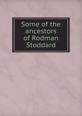 Some of the ancestors of Rodman Stoddard 5518714718 Book Cover