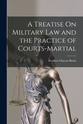 A Treatise On Military Law and the Practice of ... B0BQ7M4Y9C Book Cover