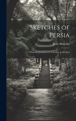 Sketches of Persia: From the Journals of a Trav... 1019631015 Book Cover