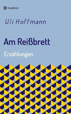 Am Reißbrett: Erzählungen [German] 3748234597 Book Cover