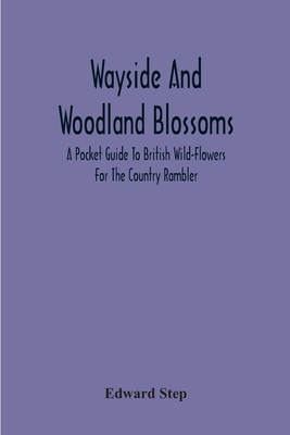 Wayside And Woodland Blossoms: A Pocket Guide T... 9354218520 Book Cover