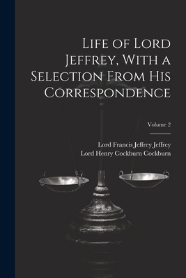 Life of Lord Jeffrey, With a Selection From His... 1021761168 Book Cover