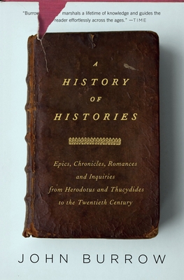 A History of Histories : Epics, Chronicles, and Inquiries from Herodotus and Thucydides to the Twentieth Century