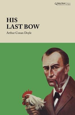 His Last Bow: Some Reminiscences of Sherlock Ho... 1912464543 Book Cover