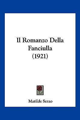 Il Romanzo Della Fanciulla (1921) [Italian] 1161207139 Book Cover