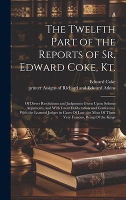 The Twelfth Part of the Reports of Sr. Edward C... 1021139122 Book Cover