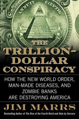 The Trillion-Dollar Conspiracy: How the New Wor... 0061970689 Book Cover