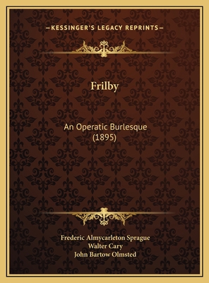 Frilby: An Operatic Burlesque (1895) 1169637272 Book Cover