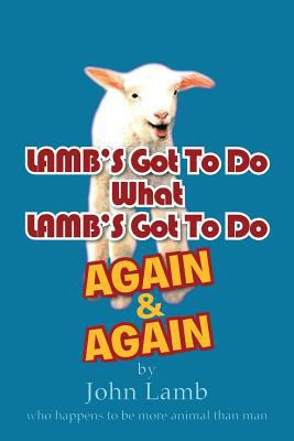 Lamb's Got to Do What Lamb's Got to Do Again & ... 147979130X Book Cover