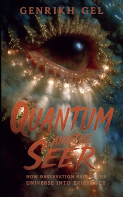 Quantum and the Seer: How Observation Brings th... B0FKZ8C5W4 Book Cover