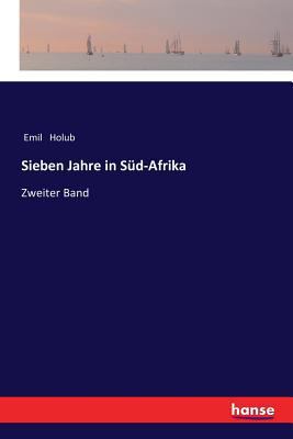 Sieben Jahre in Süd-Afrika: Zweiter Band [German] 3337359132 Book Cover